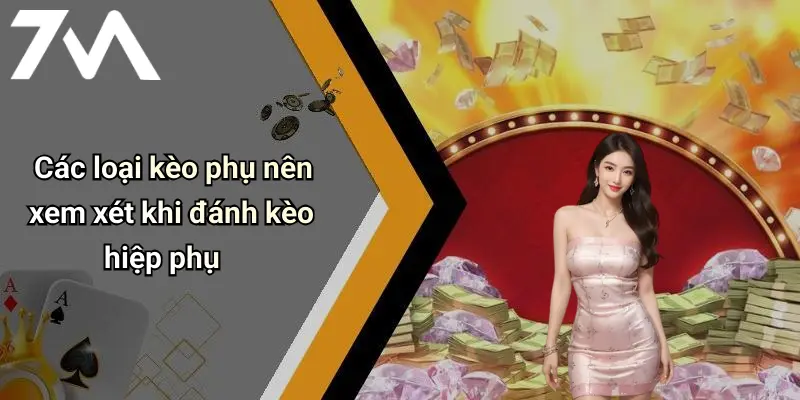 Các loại kèo phụ nên xem xét khi đánh kèo hiệp phụ