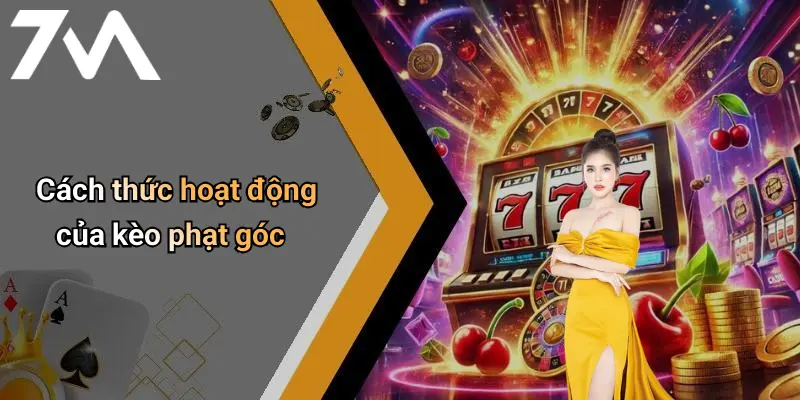 Cách thức hoạt động của kèo phạt góc