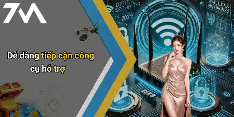 Dễ dàng tiếp cận công cụ hỗ trợ