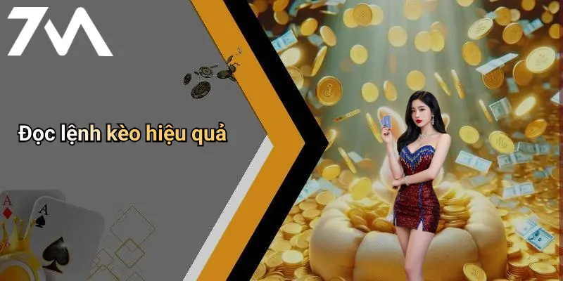 Đọc lệnh kèo hiệu quả