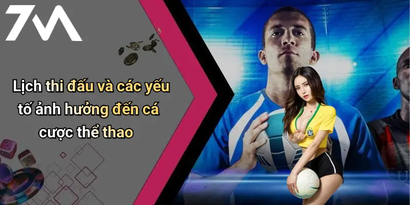 Lịch thi đấu và các yếu tố ảnh hưởng đến cá cược thể thao