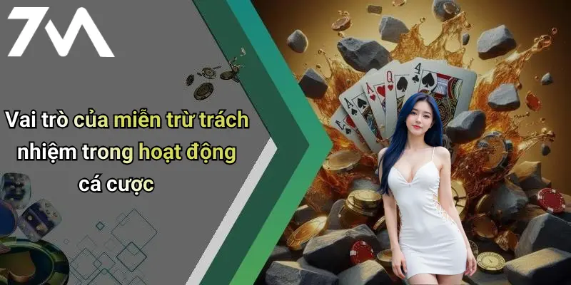 Vai trò của miễn trừ trách nhiệm trong hoạt động cá cược