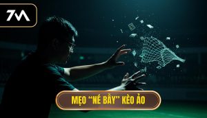 Mẹo “né bẫy” kèo ảo