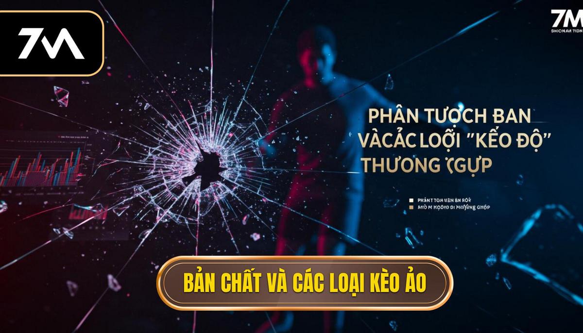 Phân Tích Bản Chất Và Các Loại “Kèo Ảo” Thường Gặp