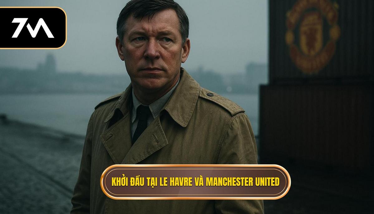 Khởi đầu tại Le Havre và bước ngoặt mang tên Manchester United