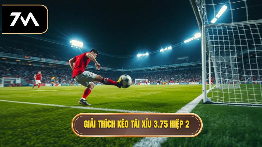 Giải thích kèo tài xỉu 3.75 hiệp 2