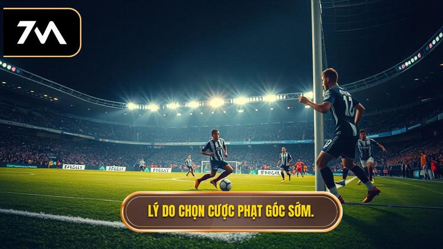 Lý do chọn cược phạt góc sớm.