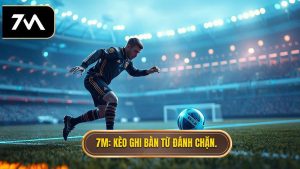 Kèo cược đội ghi bàn từ tình huống đánh chặn: Bí kíp soi kèo từ 7M