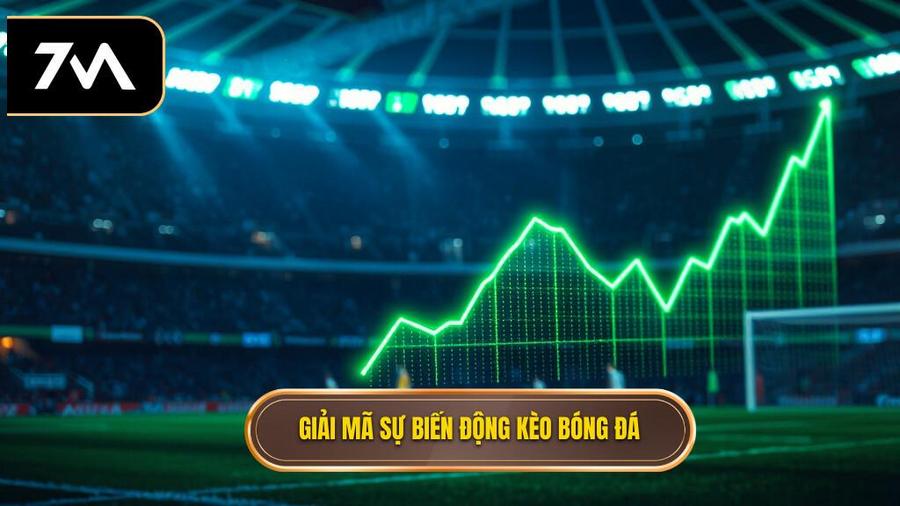 Hiểu về sự biến động kèo bóng đá là gì?