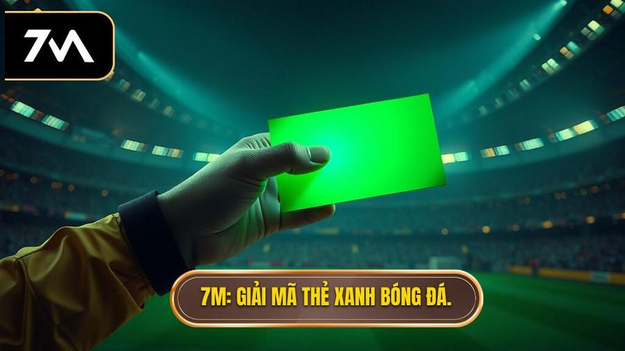 Thẻ xanh trong bóng đá là gì