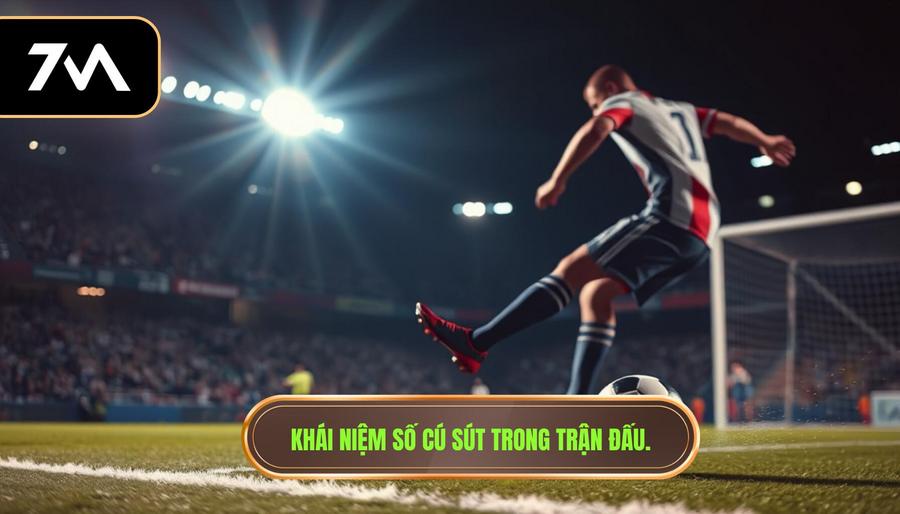 Khái niệm số cú sút trong trận đấu.