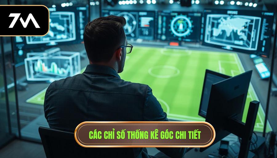 Các chỉ số thống kê góc chi tiết