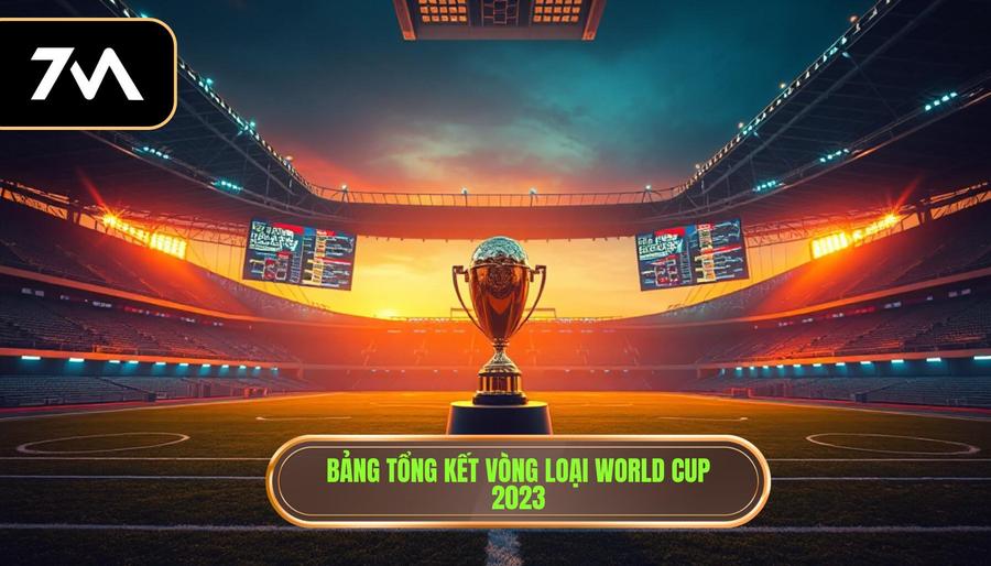 3. Bảng tổng kết vòng loại World Cup 2023